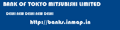 BANK OF TOKYO MITSUBISHI LIMITED  DELHI NEW DELHI NEW DELHI   banks information 